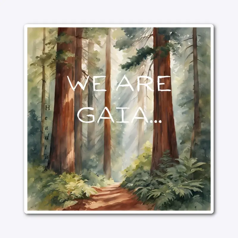 We Are Gaia...  Redwoods Healing Magic